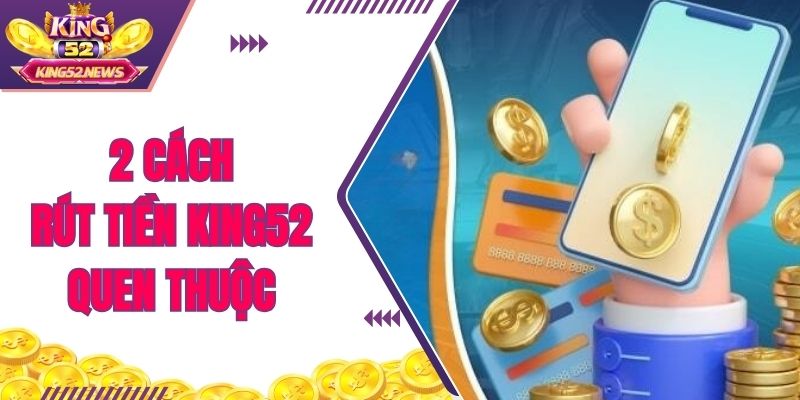 2 cách rút tiền KING52 quen thuộc