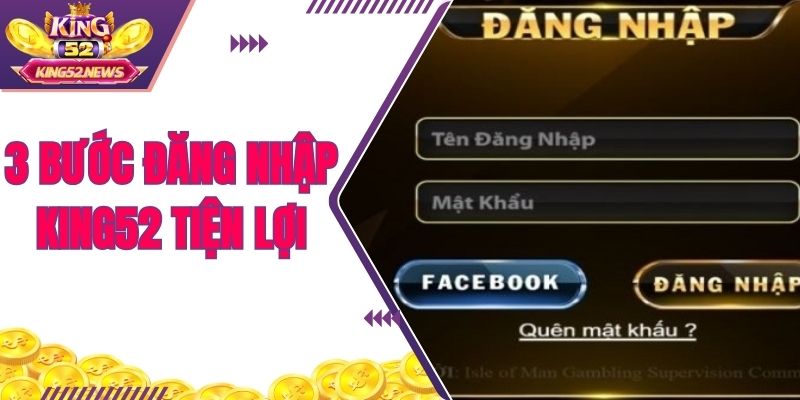 3 bước đăng nhập KING52 tiện lợi