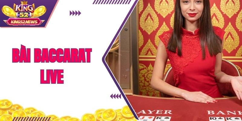 Bài Baccarat Live King52 - Cá Cược Đỉnh Cao, Thắng Lớn