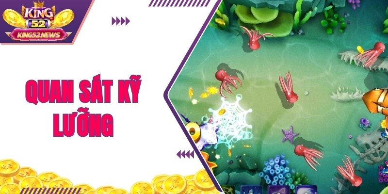 Bí kíp bắn cá Rồng Vàng tốt là khả năng quan sát kỹ lưỡng