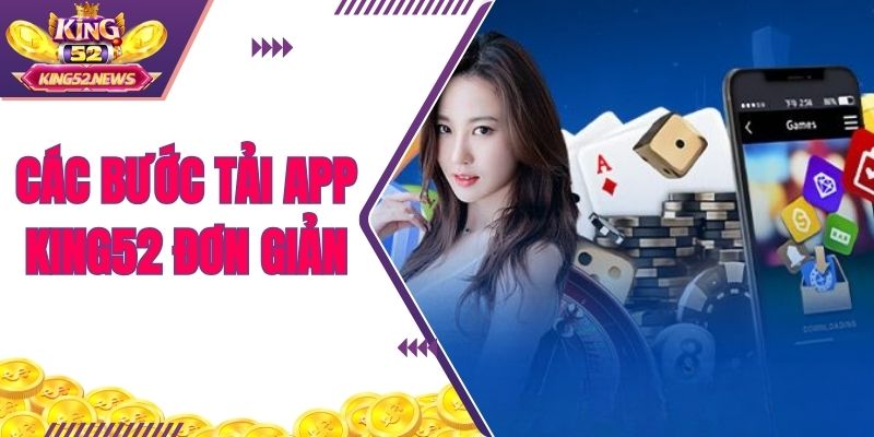 Các bước tải app KING52 đơn giản