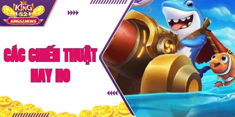 Các chiến thuật hay ho giúp nâng cấp kỹ năng, kinh nghiệm