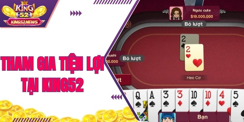 Chơi Tiến Lên Miền Nam online King52 siêu tiện lợi