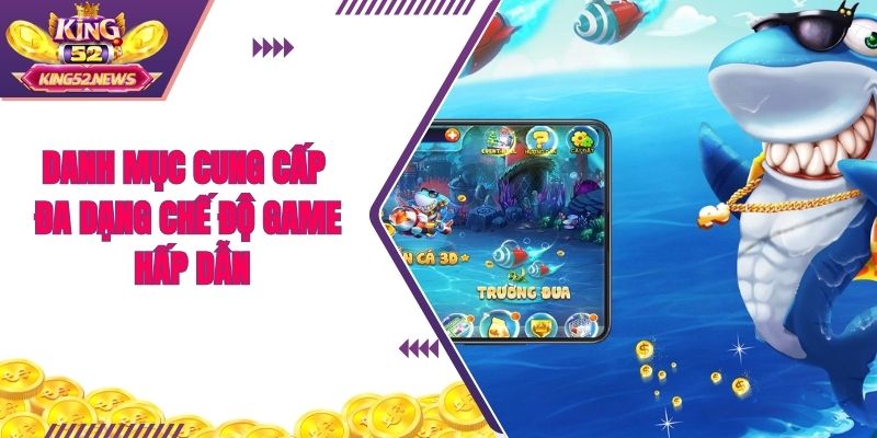 Danh mục cung cấp đa dạng chế độ game hấp dẫn