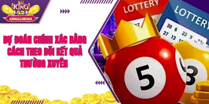 Dự đoán chính xác bằng cách theo dõi kết quả thường xuyên