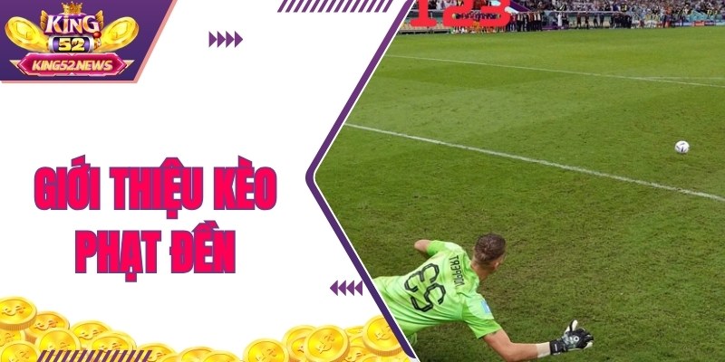 Giới thiệu kèo phạt đền đầy thú vị cùng King52