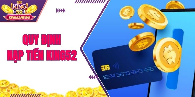 Quy định nạp tiền KING52