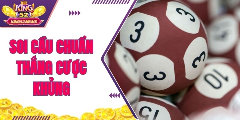 Soi Cầu chuẩn Thắng Cược Khủng - Bí Kíp Tại King52