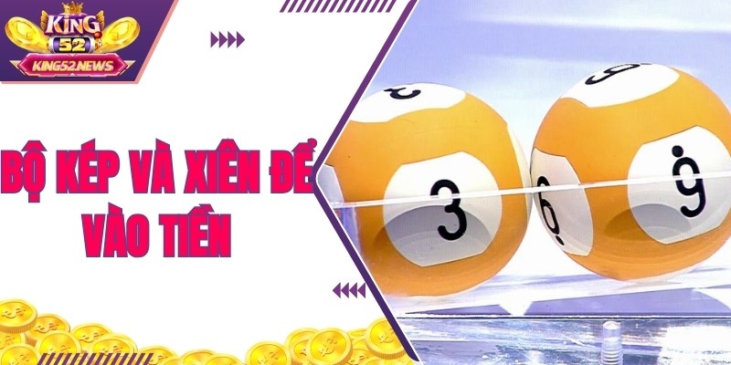 Sử dụng bộ kép và những xiên thường ra cùng để cược