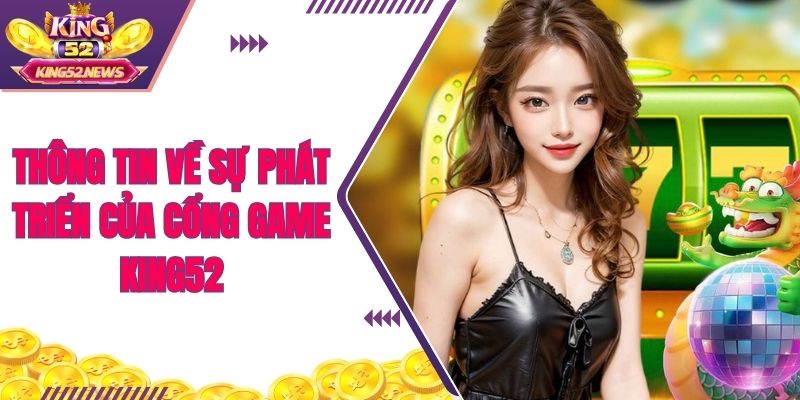 Thông tin về sự phát triển của cổng game King52